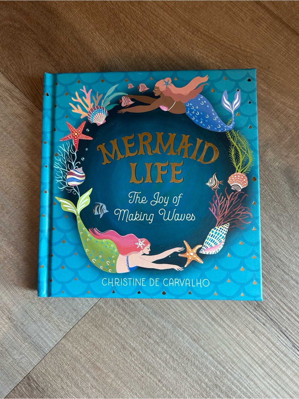 Mermaid Life The Joy of Making Waves Hardcover
